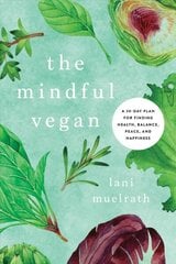Mindful Vegan: A 30-Day Plan for Finding Health, Balance, Peace, and Happiness цена и информация | Самоучители | kaup24.ee