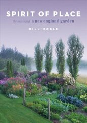 Spirit of Place: The Making of a New England Garden: The Making of a New England Garden цена и информация | Книги по садоводству | kaup24.ee