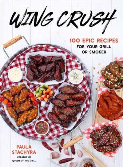 Wing Crush: 100 Epic Recipes for Your Grill or Smoker hind ja info | Retseptiraamatud  | kaup24.ee