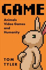 Game: Animals, Video Games, and Humanity hind ja info | Laste õpikud | kaup24.ee