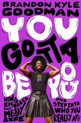 You Gotta Be You: How to Embrace This Messy Life and Step Into Who You Really Are hind ja info | Ühiskonnateemalised raamatud | kaup24.ee