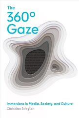 360 Degrees Gaze: Immersions in Media, Society, and Culture цена и информация | Книги по социальным наукам | kaup24.ee