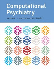 Computational Psychiatry: A Primer hind ja info | Ühiskonnateemalised raamatud | kaup24.ee