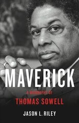 Maverick: A Biography of Thomas Sowell hind ja info | Elulooraamatud, biograafiad, memuaarid | kaup24.ee