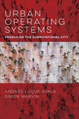 Urban Operating Systems: Producing the Computational City hind ja info | Ühiskonnateemalised raamatud | kaup24.ee