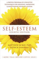 Self-Esteem, 4th Edition: A Proven Program of Cognitive Techniques for Assessing, Improving, and Maintaining Your Self-Esteem 4th Revised edition цена и информация | Самоучители | kaup24.ee