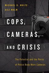 Cops, Cameras, and Crisis: The Potential and the Perils of Police Body-Worn Cameras hind ja info | Ühiskonnateemalised raamatud | kaup24.ee