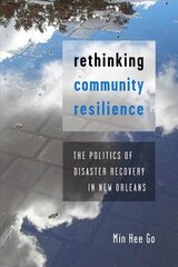 Rethinking Community Resilience: The Politics of Disaster Recovery in New Orleans hind ja info | Ühiskonnateemalised raamatud | kaup24.ee