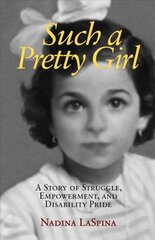 Such a Pretty Girl: A Story of Struggle, Empowerment, and Disability Pride цена и информация | Биографии, автобиогафии, мемуары | kaup24.ee