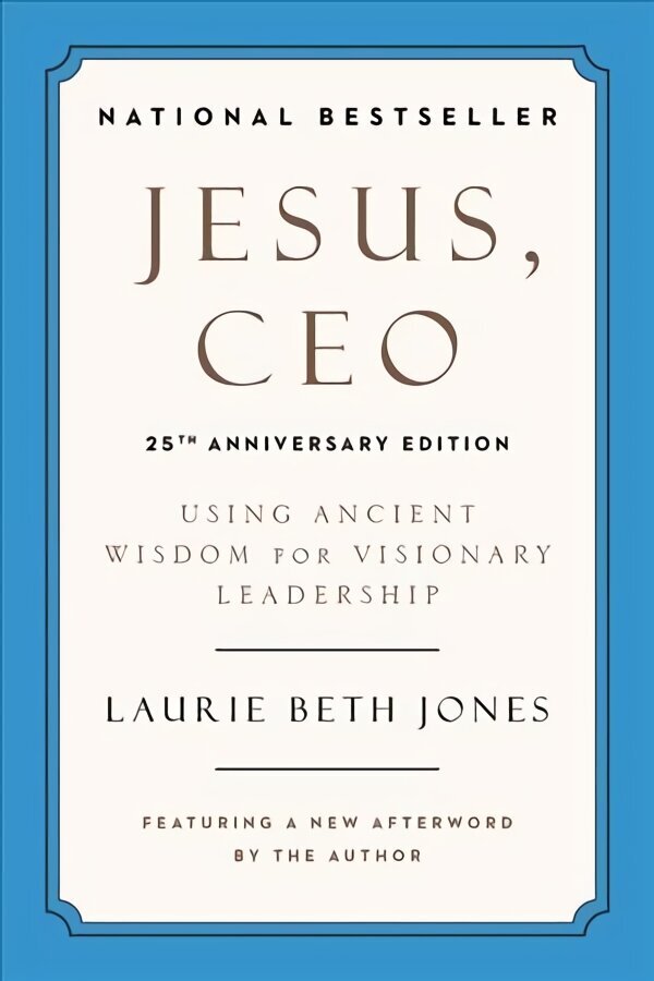 Jesus, CEO (25th Anniversary): Using Ancient Wisdom for Visionary Leadership цена и информация | Majandusalased raamatud | kaup24.ee