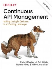 Continuous API Management: Making the Right Decisions in an Evolving Landscape 2nd New edition цена и информация | Книги по экономике | kaup24.ee