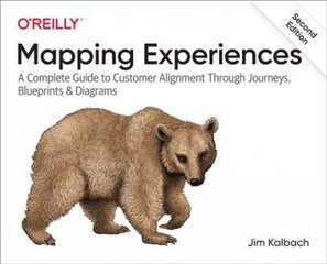 Mapping Experiences: A Complete Guide to Creating Value through Journeys, Blueprints, and Diagrams 2nd edition hind ja info | Majandusalased raamatud | kaup24.ee