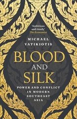 Blood and Silk: Power and Conflict in Modern Southeast Asia hind ja info | Ühiskonnateemalised raamatud | kaup24.ee
