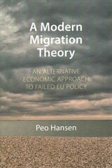 Modern Migration Theory: An Alternative Economic Approach to Failed EU Policy hind ja info | Majandusalased raamatud | kaup24.ee