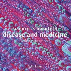 Science is Beautiful: Disease and Medicine: Under the Microscope hind ja info | Eneseabiraamatud | kaup24.ee