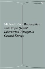 Redemption and Utopia: Jewish Libertarian Thought in Central Europe цена и информация | Книги по социальным наукам | kaup24.ee