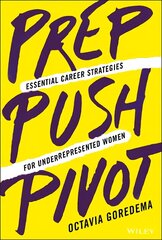 Prep, Push, Pivot - Essential Career Strategies for Underrepresented Women: Essential Career Strategies for Underrepresented Women hind ja info | Majandusalased raamatud | kaup24.ee