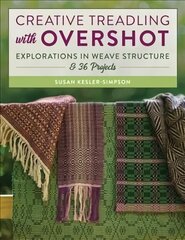 Creative Treadling with Overshot: Explorations in Weave Structure & 36 Projects hind ja info | Tervislik eluviis ja toitumine | kaup24.ee