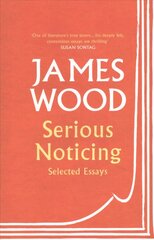 Serious Noticing: Selected Essays цена и информация | Исторические книги | kaup24.ee