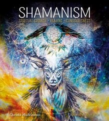 Shamanism: Spiritual Growth, Healing, Consciousness New edition hind ja info | Eneseabiraamatud | kaup24.ee