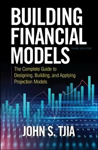 Building Financial Models, Third Edition: The Complete Guide to Designing, Building, and Applying Projection Models 3rd edition цена и информация | Majandusalased raamatud | kaup24.ee