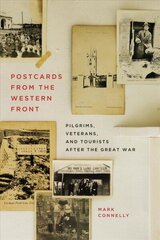 Postcards from the Western Front: Pilgrims, Veterans, and Tourists after the Great War hind ja info | Ajalooraamatud | kaup24.ee