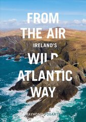 From the Air - Ireland's Wild Atlantic Way цена и информация | Книги по фотографии | kaup24.ee