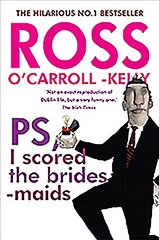 Ross O'Carroll-Kelly, PS, I scored the bridesmaids New edition цена и информация | Романы | kaup24.ee