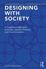 Designing with Society: A Capabilities Approach to Design, Systems Thinking and Social Innovation цена и информация | Книги по архитектуре | kaup24.ee