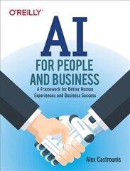 AI for People and Business: A Framework for Better Human Experiences and Business Success цена и информация | Книги по экономике | kaup24.ee