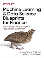 Machine Learning and Data Science Blueprints for Finance: From Building Trading Strategies to Robo-Advisors Using Python hind ja info | Majandusalased raamatud | kaup24.ee