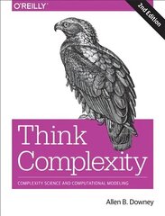 Think Complexity: Complexity Science and Computational Modeling 2nd Revised edition цена и информация | Книги по экономике | kaup24.ee