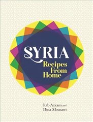 Syria: Recipes from Home hind ja info | Retseptiraamatud | kaup24.ee