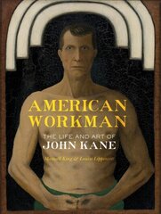 American Workman: The Life and Art of John Kane цена и информация | Биографии, автобиогафии, мемуары | kaup24.ee