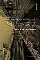Caporalato: An Authentic Agromafia hind ja info | Ühiskonnateemalised raamatud | kaup24.ee