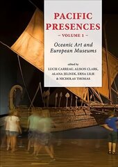 Pacific Presences (volume 1): Oceanic Art and European Museums hind ja info | Ühiskonnateemalised raamatud | kaup24.ee