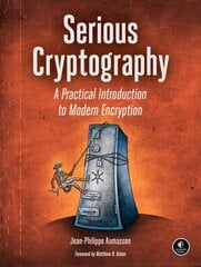 Serious Cryptography: A Practical Introduction to Modern Encryption цена и информация | Книги по экономике | kaup24.ee