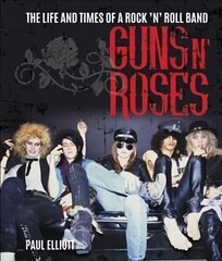 Guns N' Roses: The Life and Times of a Rock N' Roll Band цена и информация | Книги об искусстве | kaup24.ee