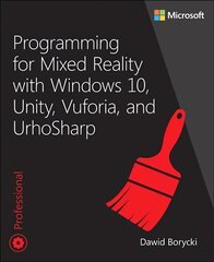 Programming for Mixed Reality with Windows 10, Unity, Vuforia, and UrhoSharp hind ja info | Majandusalased raamatud | kaup24.ee