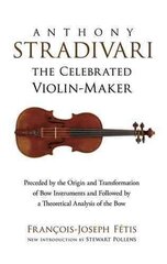 Anthony Stradivari the Celebrated Violin-Maker hind ja info | Kunstiraamatud | kaup24.ee