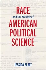 Race and the Making of American Political Science цена и информация | Книги по социальным наукам | kaup24.ee