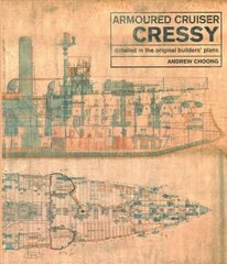 Armoured Cruiser Cressy: Detailed in the Original Builders' Plans цена и информация | Книги по социальным наукам | kaup24.ee