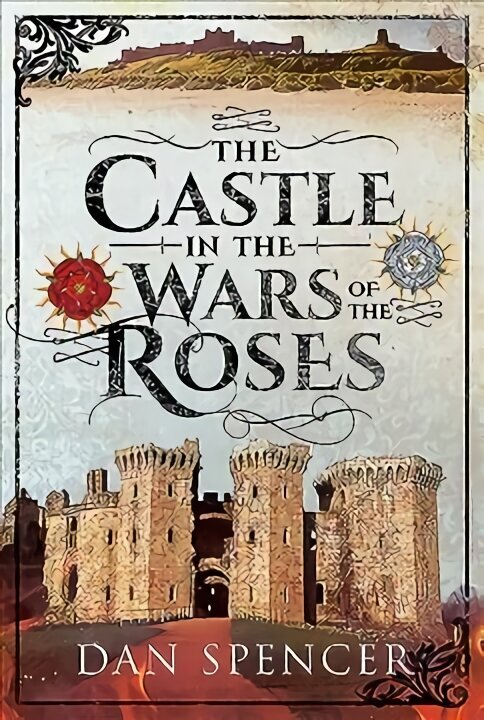 Castle in the Wars of the Roses hind ja info | Arhitektuuriraamatud | kaup24.ee