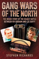 Gang Wars of the North: The Inside Story of the Deadly Battle Between Viv Graham and Lee Duffy цена и информация | Биографии, автобиогафии, мемуары | kaup24.ee