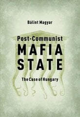 Post-Communist Mafia State: The Case of Hungary hind ja info | Ühiskonnateemalised raamatud | kaup24.ee