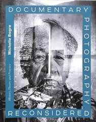 Documentary Photography Reconsidered: History, Theory and Practice цена и информация | Книги об искусстве | kaup24.ee