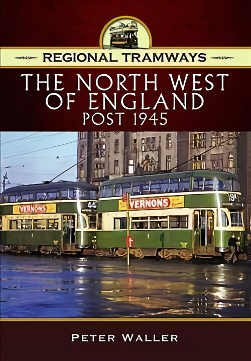 Regional Tramways - The North West of England, Post 1945 цена и информация | Reisiraamatud, reisijuhid | kaup24.ee