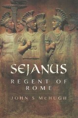 Sejanus: Regent of Rome цена и информация | Биографии, автобиогафии, мемуары | kaup24.ee