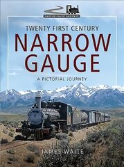 Twenty First Century Narrow Gauge: A Pictorial Journey цена и информация | Путеводители, путешествия | kaup24.ee