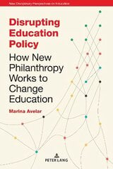 Disrupting Education Policy: How New Philanthropy Works to Change Education New edition hind ja info | Ühiskonnateemalised raamatud | kaup24.ee